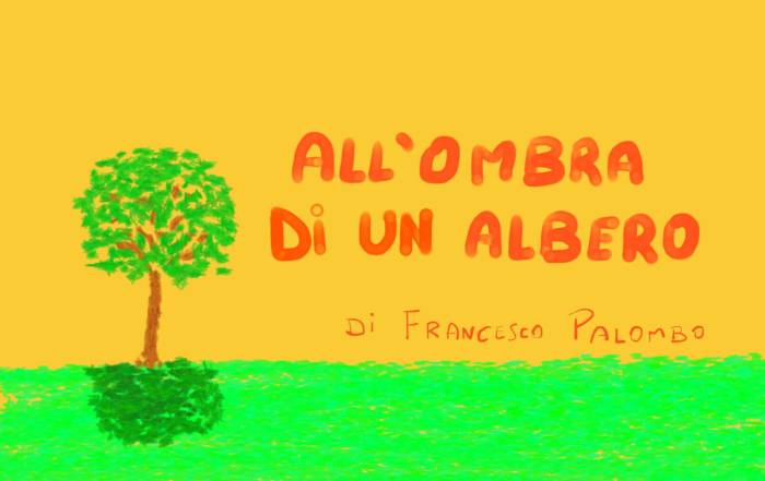 ALL'OMBRA DI UN ALBERO di Francesco Palombo